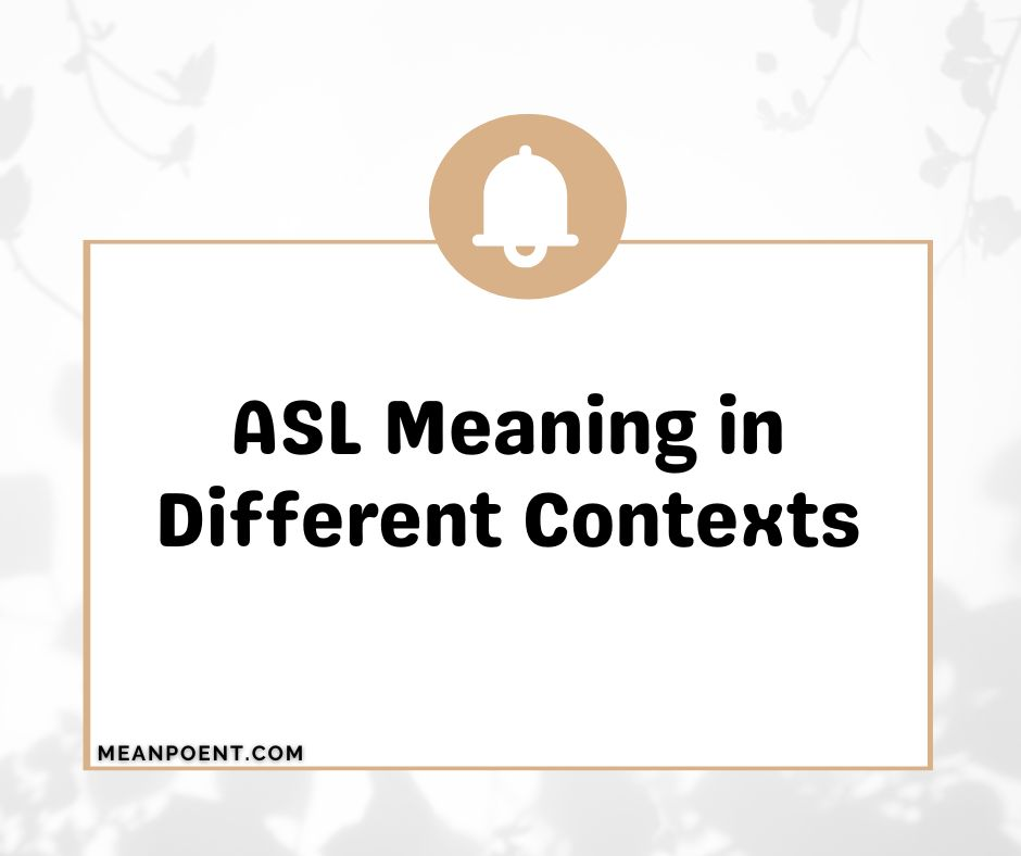 ASL Meaning in Different Contexts