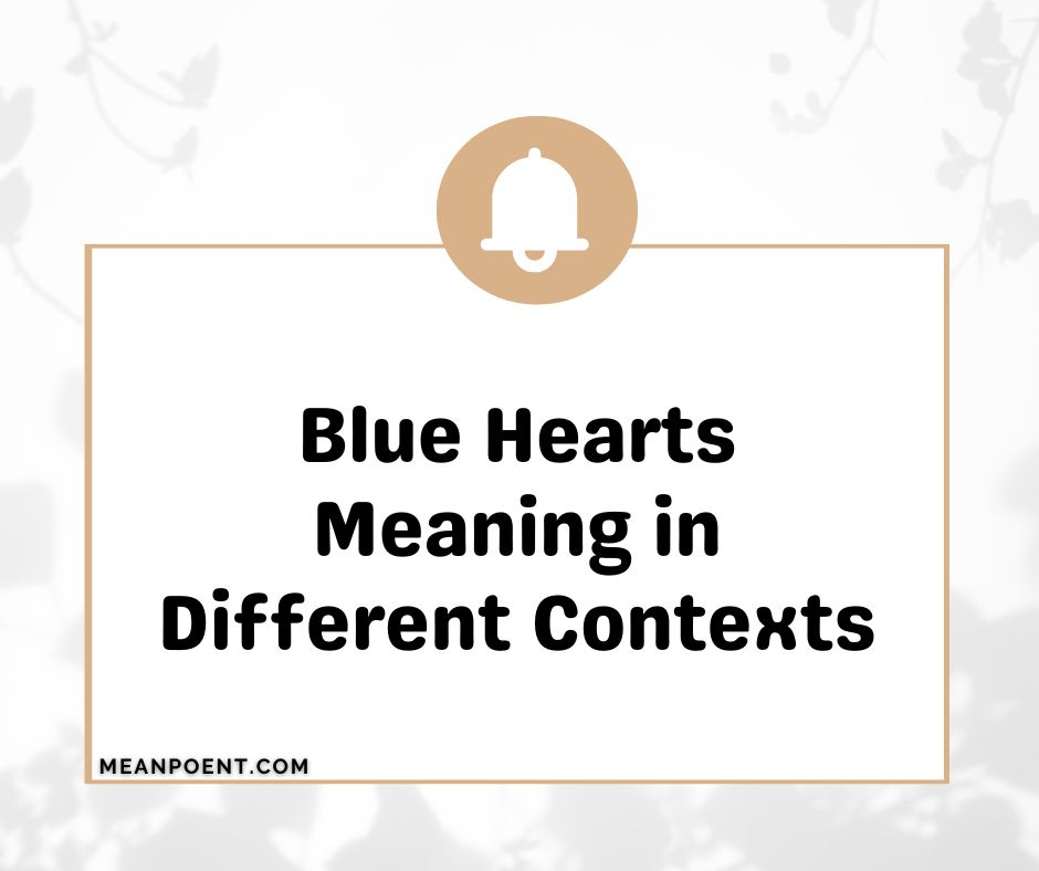Blue Hearts Meaning in Different Contexts