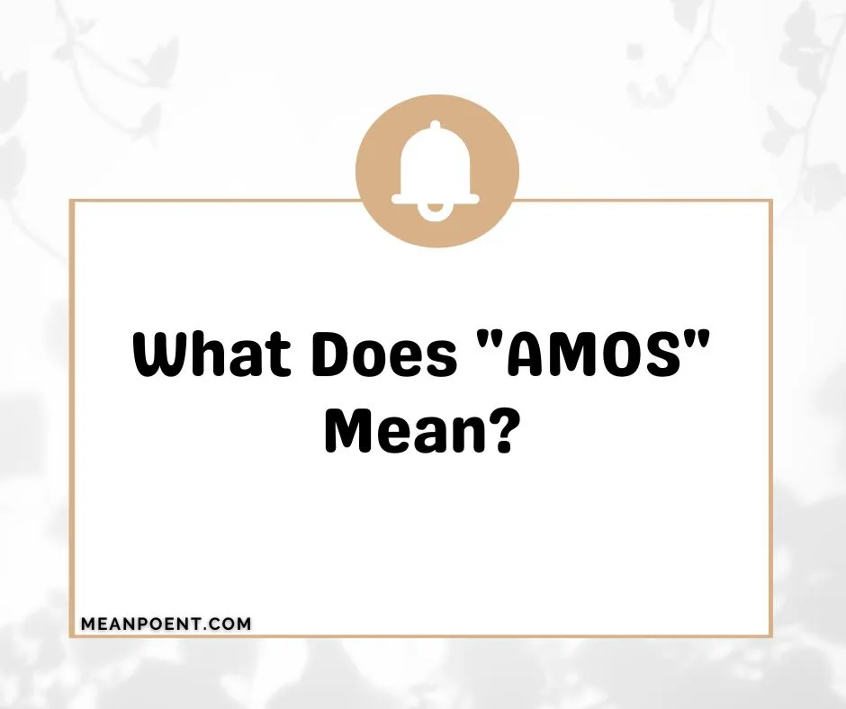 What Does "AMOS" Mean?