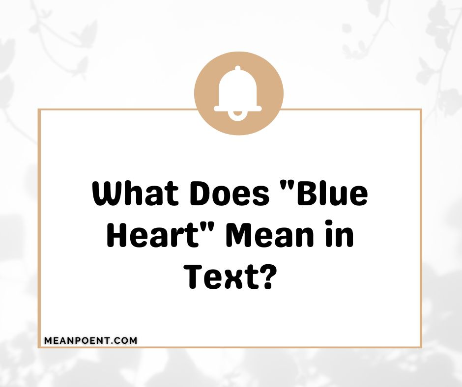 whatWhat Does "Blue Heart" Mean in Text?-does-blue-heart-mean-in-text