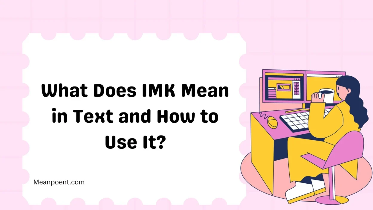 What Does IMK Mean in Text and How to Use It