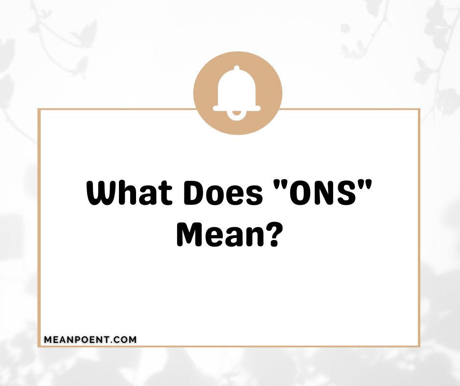 What Does "ONS" Mean?