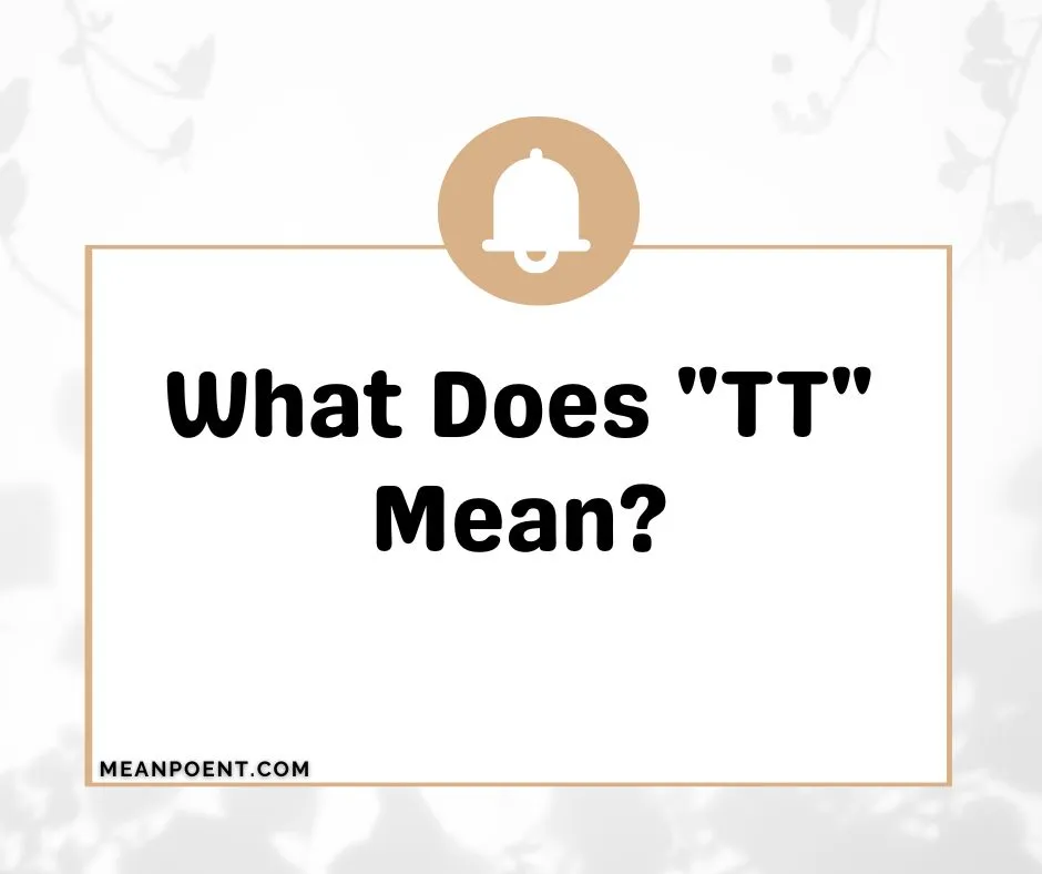 What Does "TT" Mean