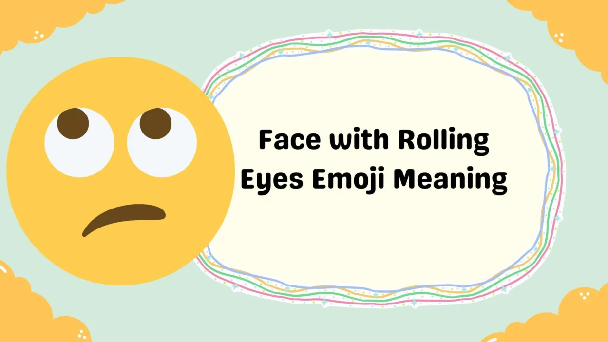 Face with Rolling Eyes Emoji Meaning