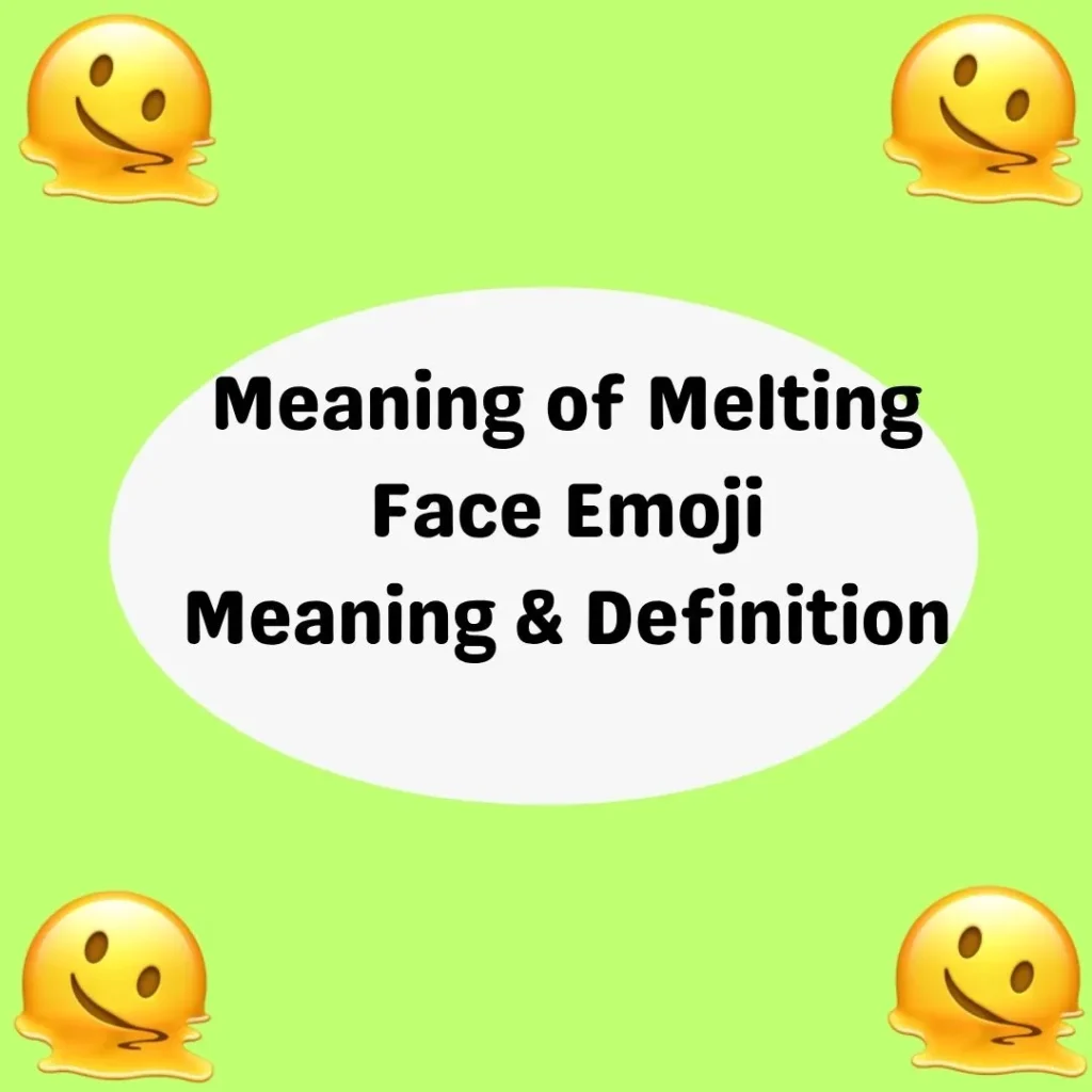 Meaning of Melting Face Emoji
Meaning & Definition