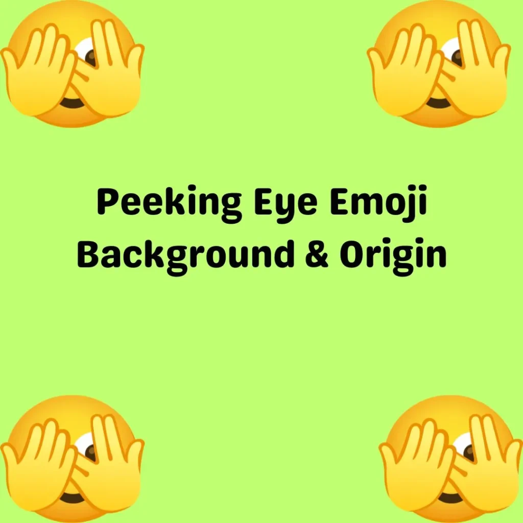 Peeking Eye Emoji
Background & Origin