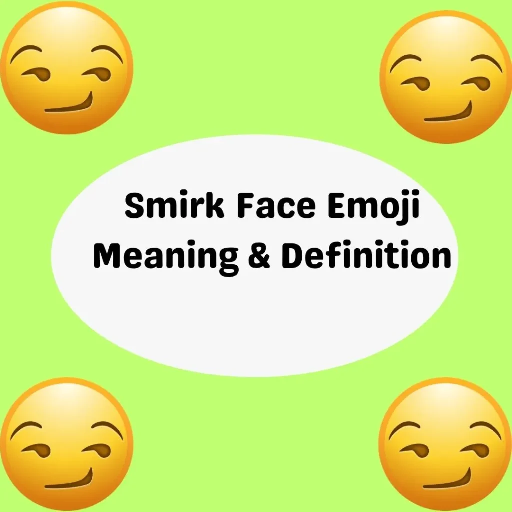 Smirk Face Emoji Meaning & Definition
