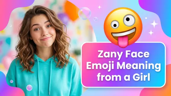 Zany Face Emoji Meaning from a Girl